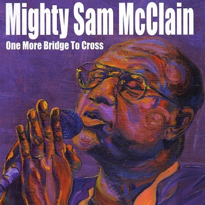 Mighty Sam McClain/One More Bridge To Cross